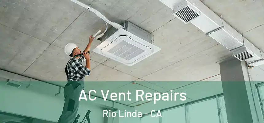 AC Vent Repairs Rio Linda - CA