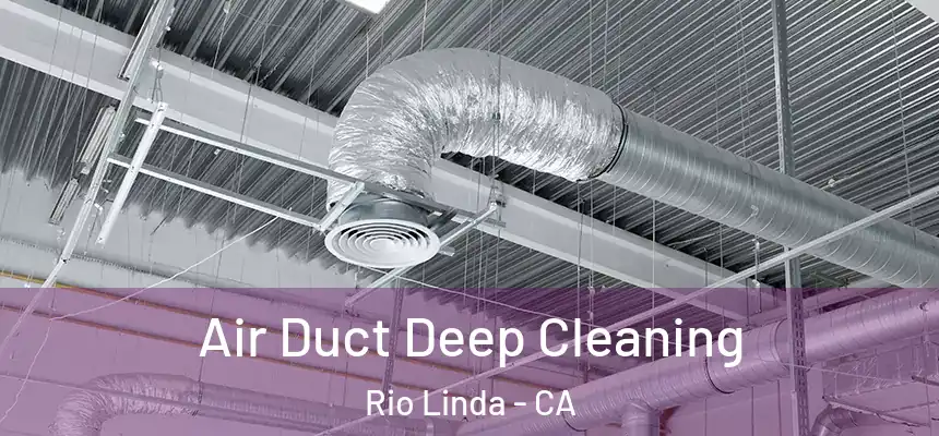 Air Duct Deep Cleaning Rio Linda - CA
