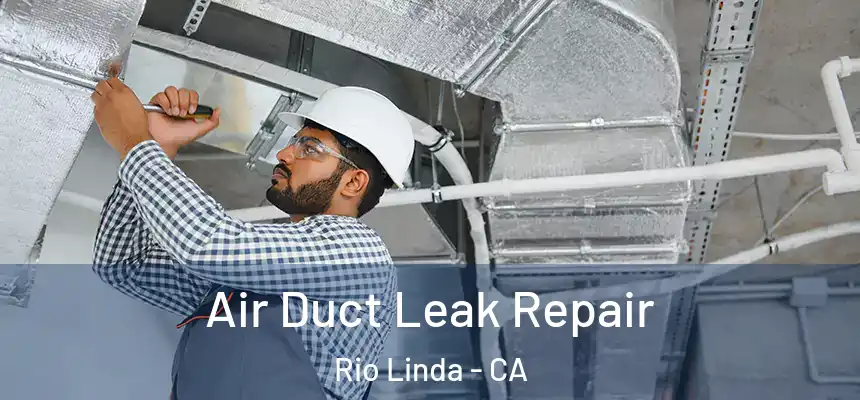 Air Duct Leak Repair Rio Linda - CA