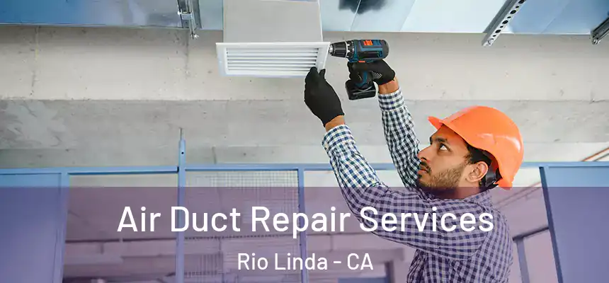  Air Duct Repair Services Rio Linda - CA