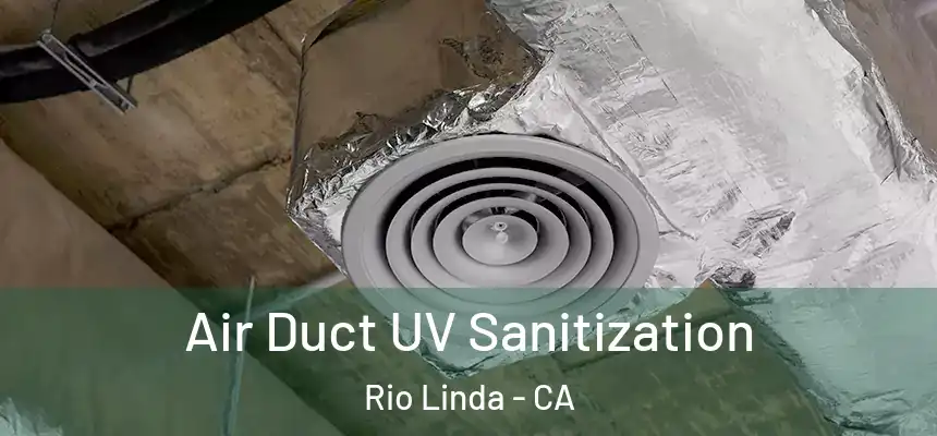  Air Duct UV Sanitization Rio Linda - CA