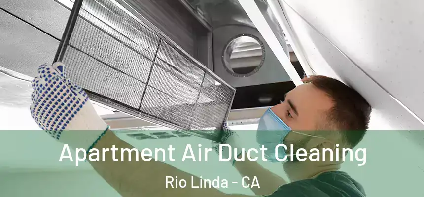 Apartment Air Duct Cleaning Rio Linda - CA