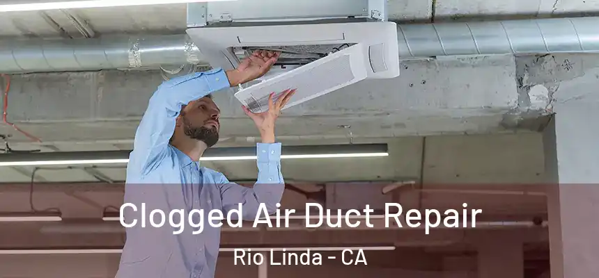  Clogged Air Duct Repair Rio Linda - CA