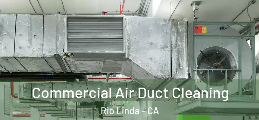 Commercial Air Duct Cleaning Rio Linda - CA