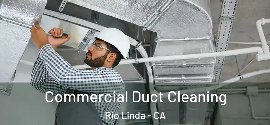 Commercial Duct Cleaning Rio Linda - CA