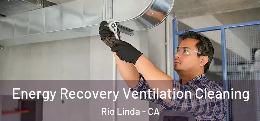 Energy Recovery Ventilation Cleaning Rio Linda - CA