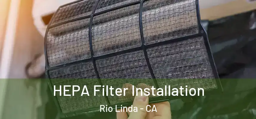 HEPA Filter Installation Rio Linda - CA