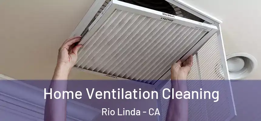 Home Ventilation Cleaning Rio Linda - CA