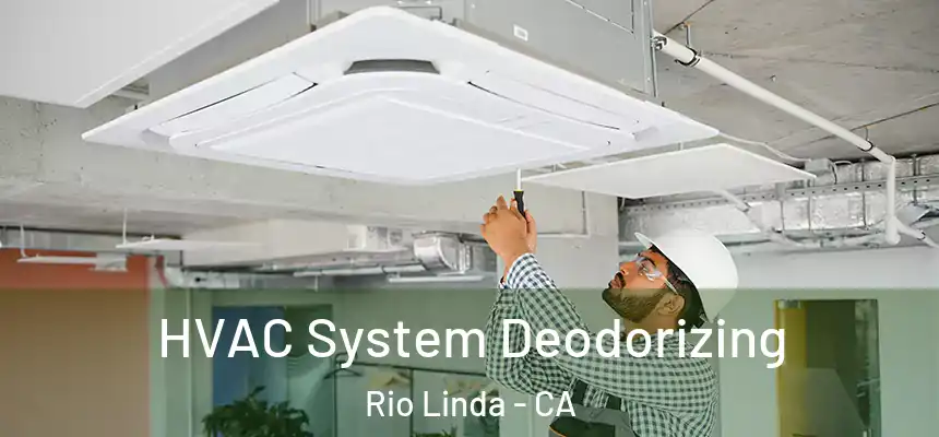  HVAC System Deodorizing Rio Linda - CA