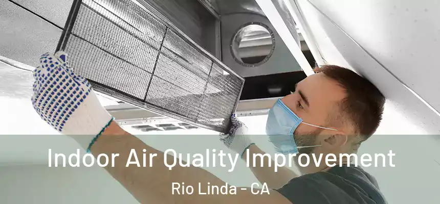 Indoor Air Quality Improvement Rio Linda - CA