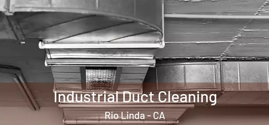Industrial Duct Cleaning Rio Linda - CA