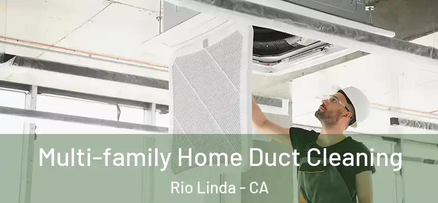  Multi-family Home Duct Cleaning Rio Linda - CA