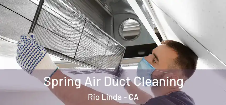 Spring Air Duct Cleaning Rio Linda - CA