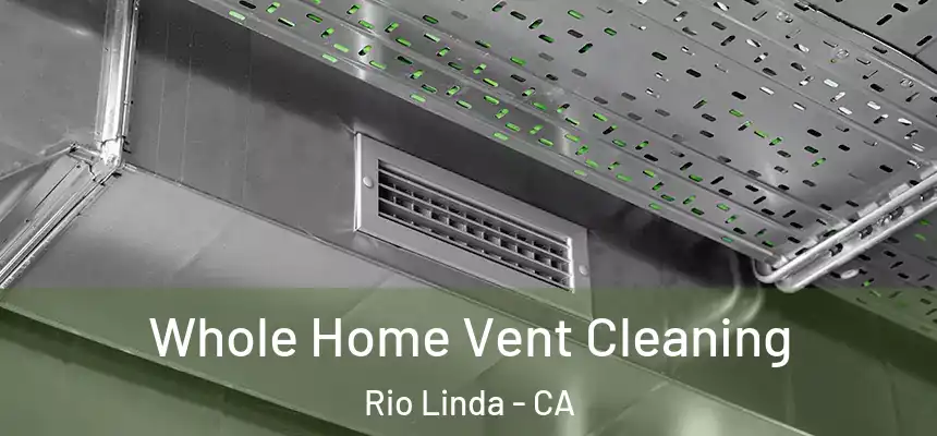 Whole Home Vent Cleaning Rio Linda - CA